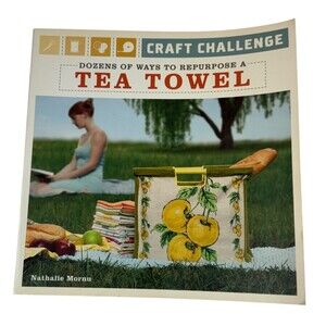 Craft Challenge: Dozens of‎ Ways to Repurpose a Tea Towel by Mornu, Nathalie